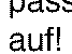 Pass AUF!